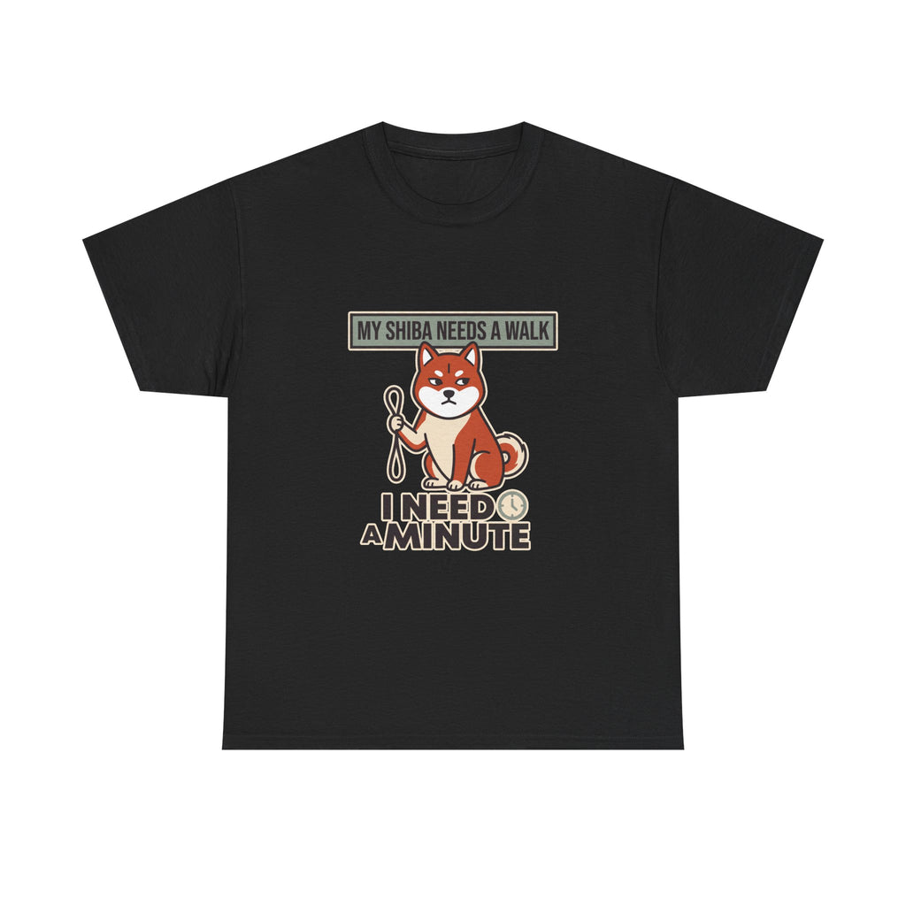 My Shiba Needs A Walk I Need A Minute — Funny Dog Tee | Petsy Square