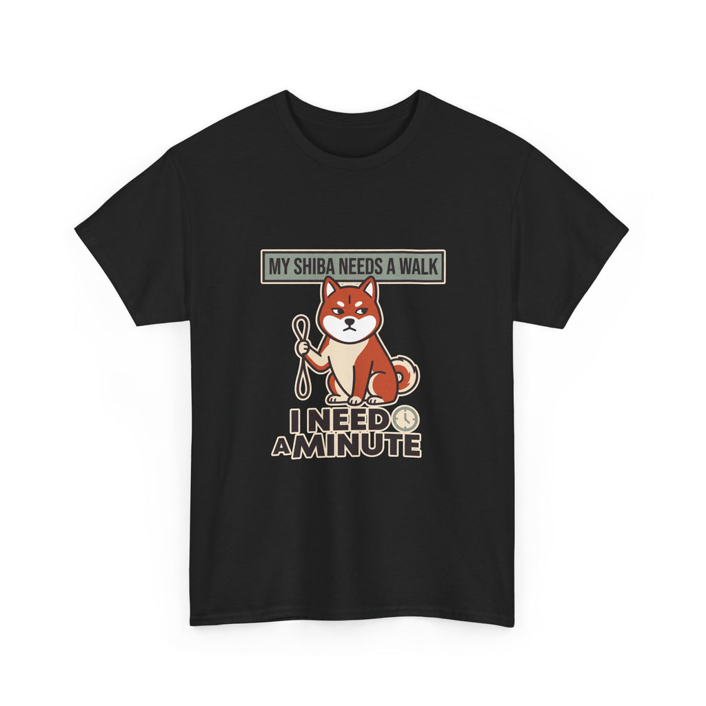 My Shiba Needs A Walk I Need A Minute — Funny Dog Tee | Petsy Square